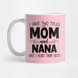 I have two titles mom and nana Mug